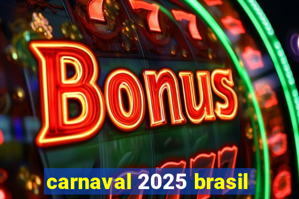 carnaval 2025 brasil